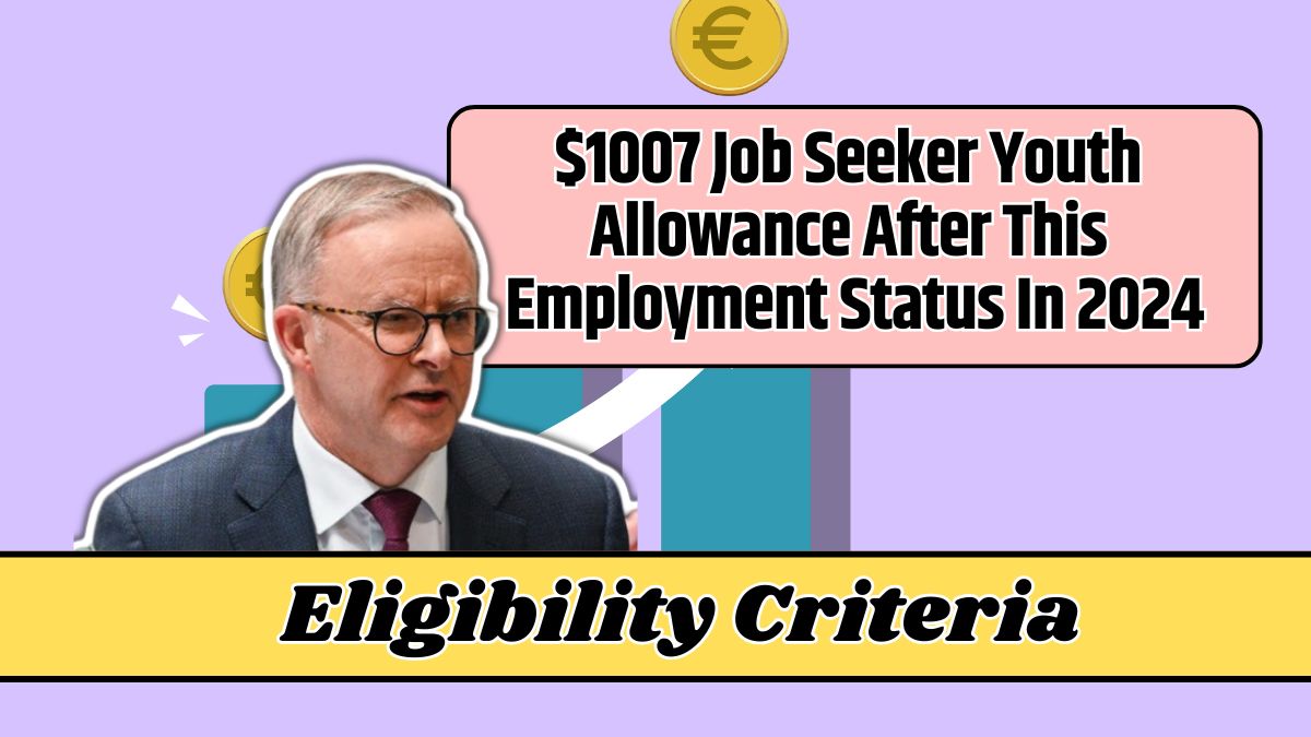 $1007 Job Seeker Youth Allowance After This Employment Status In 2024