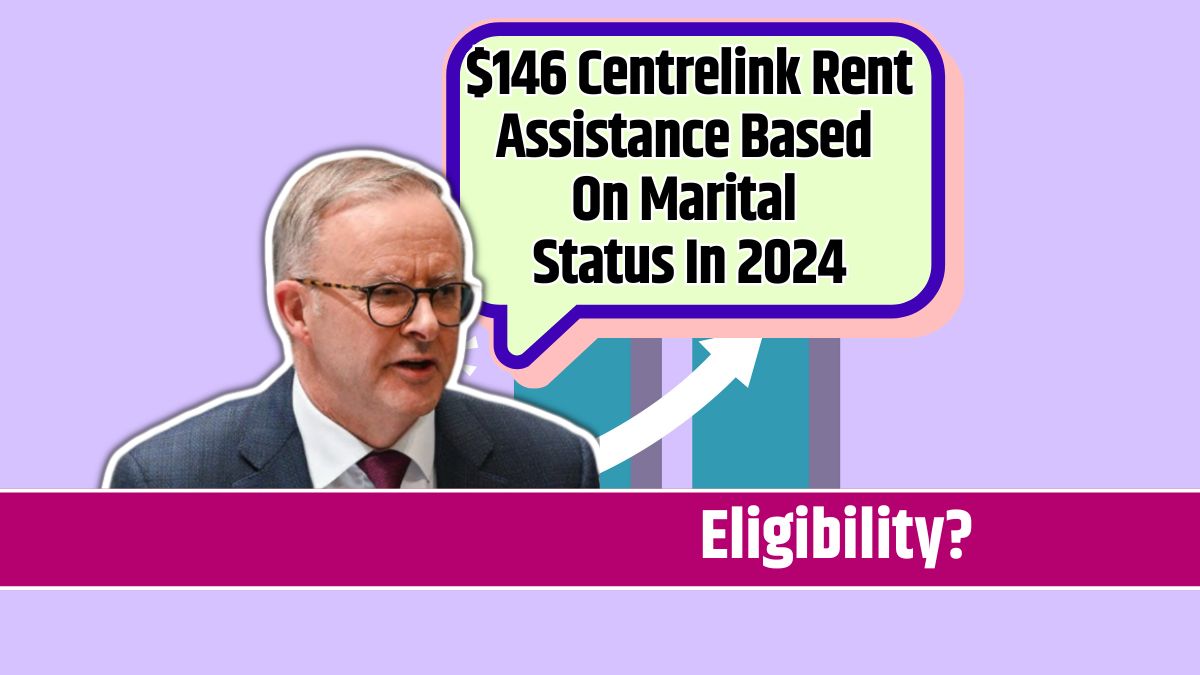 $146 Centrelink Rent Assistance Based On Marital Status In 2024