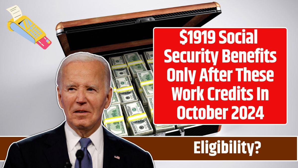 $1919 Social Security Benefits Only After These Work Credits In October 2024