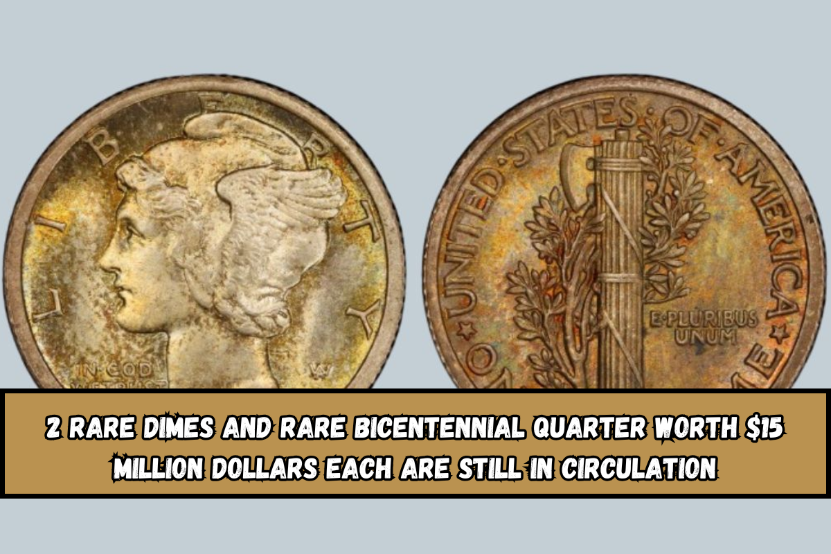 2 Rare Dimes And rare Bicentennial Quarter Worth $15 Million Dollars Each Are Still in Circulation