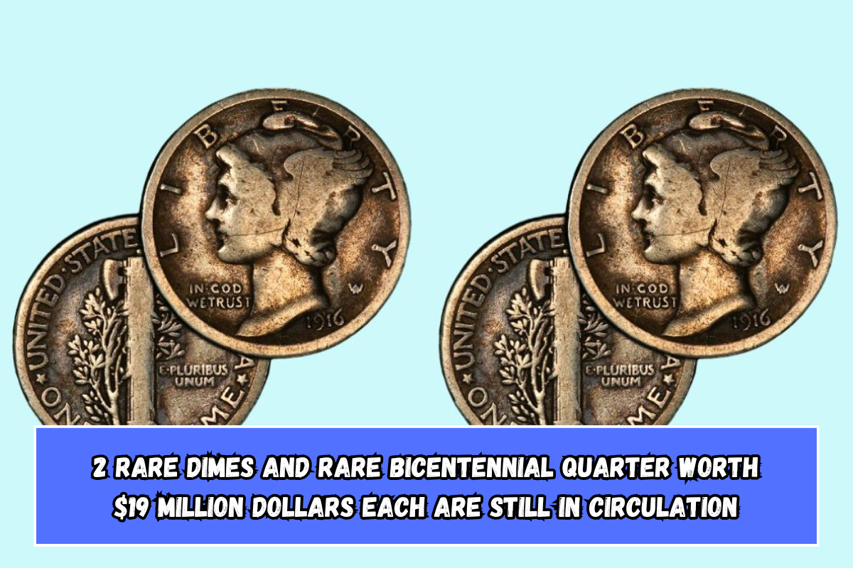 2 Rare Dimes and RaRe Bicentennial Quarter Worth $19 Million Dollars Each Are Still in Circulation