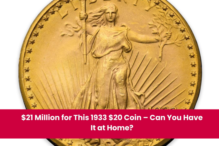 $21 Million for This 1933 $20 Coin – Can You Have It at Home