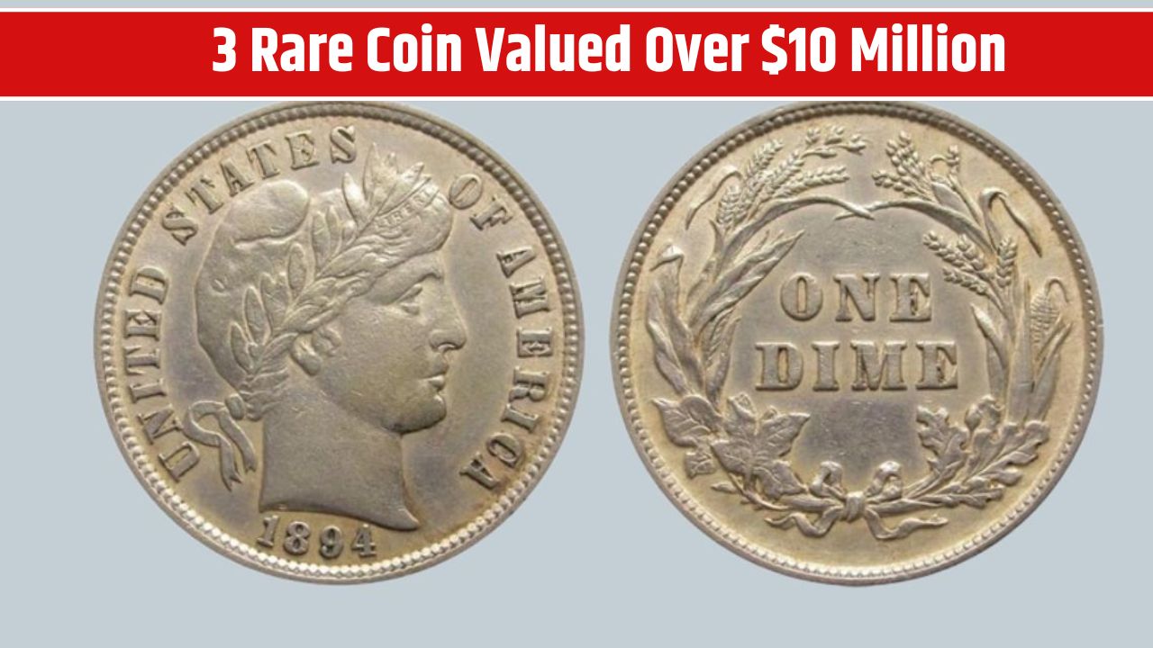 3 Rare Coin Valued Over $10 Million