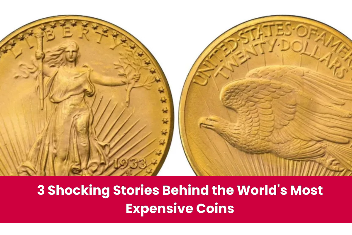 3 Shocking Stories Behind the World's Most Expensive Coins