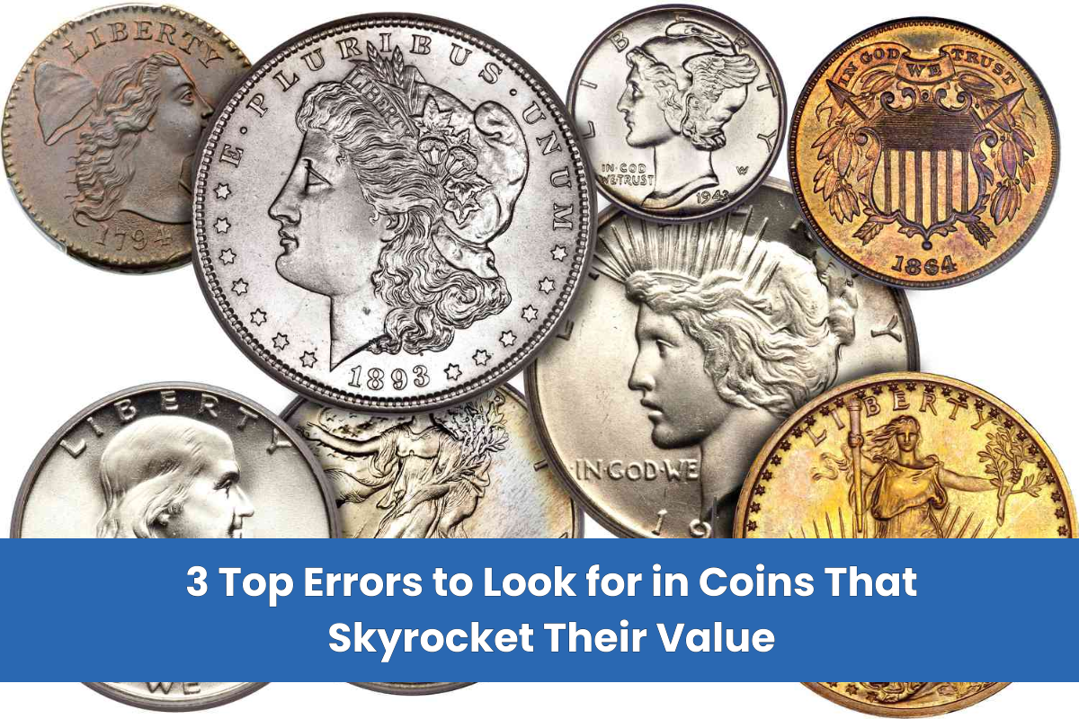 3 Top Errors to Look for in Coins That Skyrocket Their Value