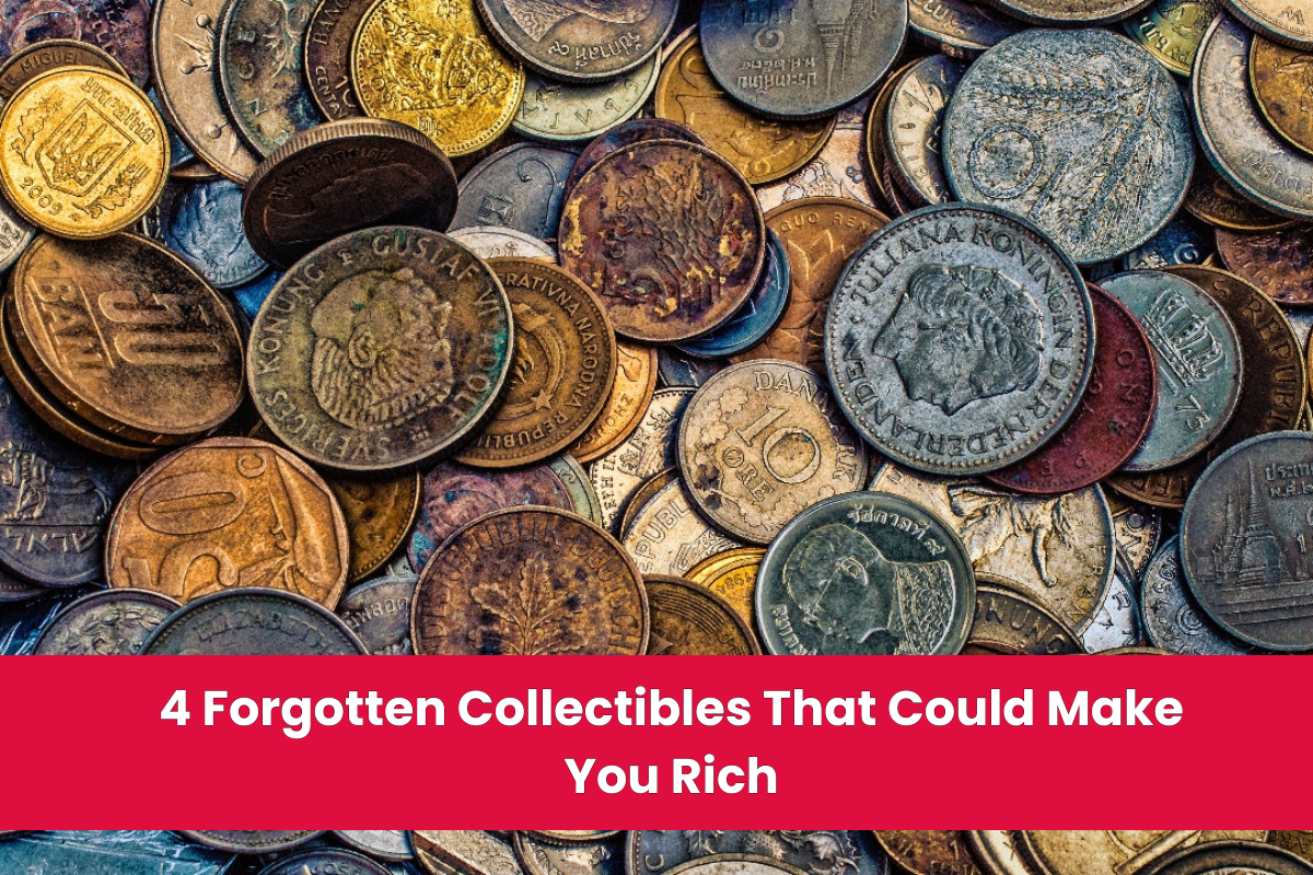 4 Forgotten Collectibles That Could Make You Rich