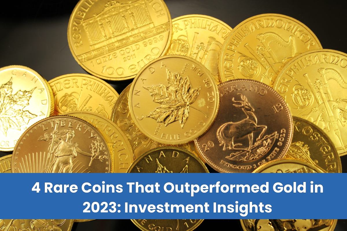 4 Rare Coins That Outperformed Gold in 2023 Investment Insights