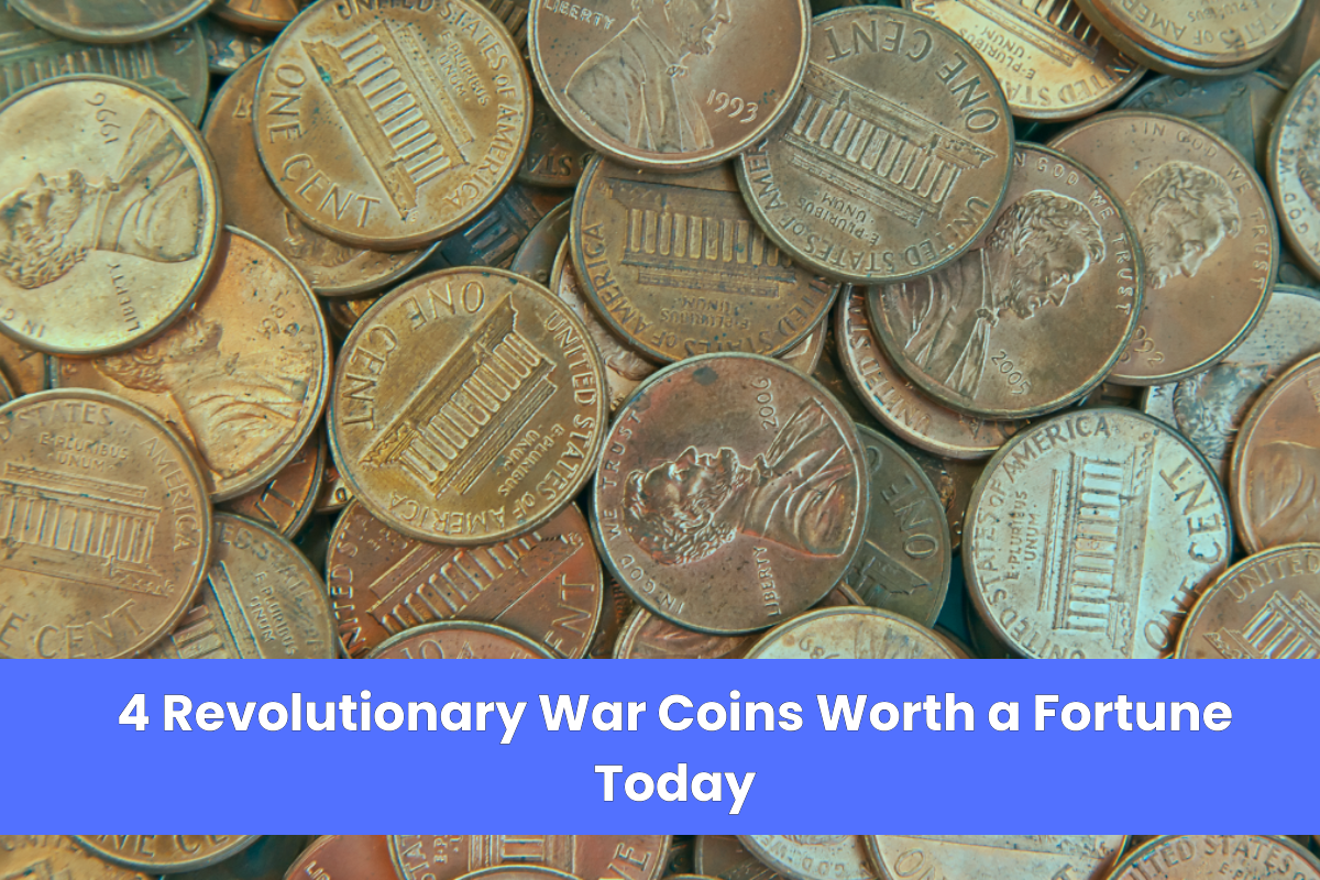 4 Revolutionary War Coins Worth a Fortune Today