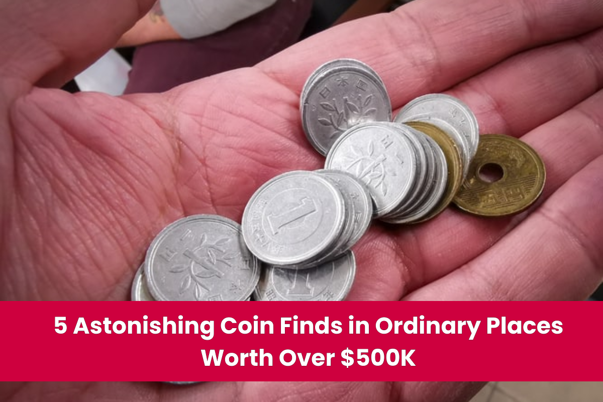 5 Astonishing Coin Finds in Ordinary Places Worth Over $500K