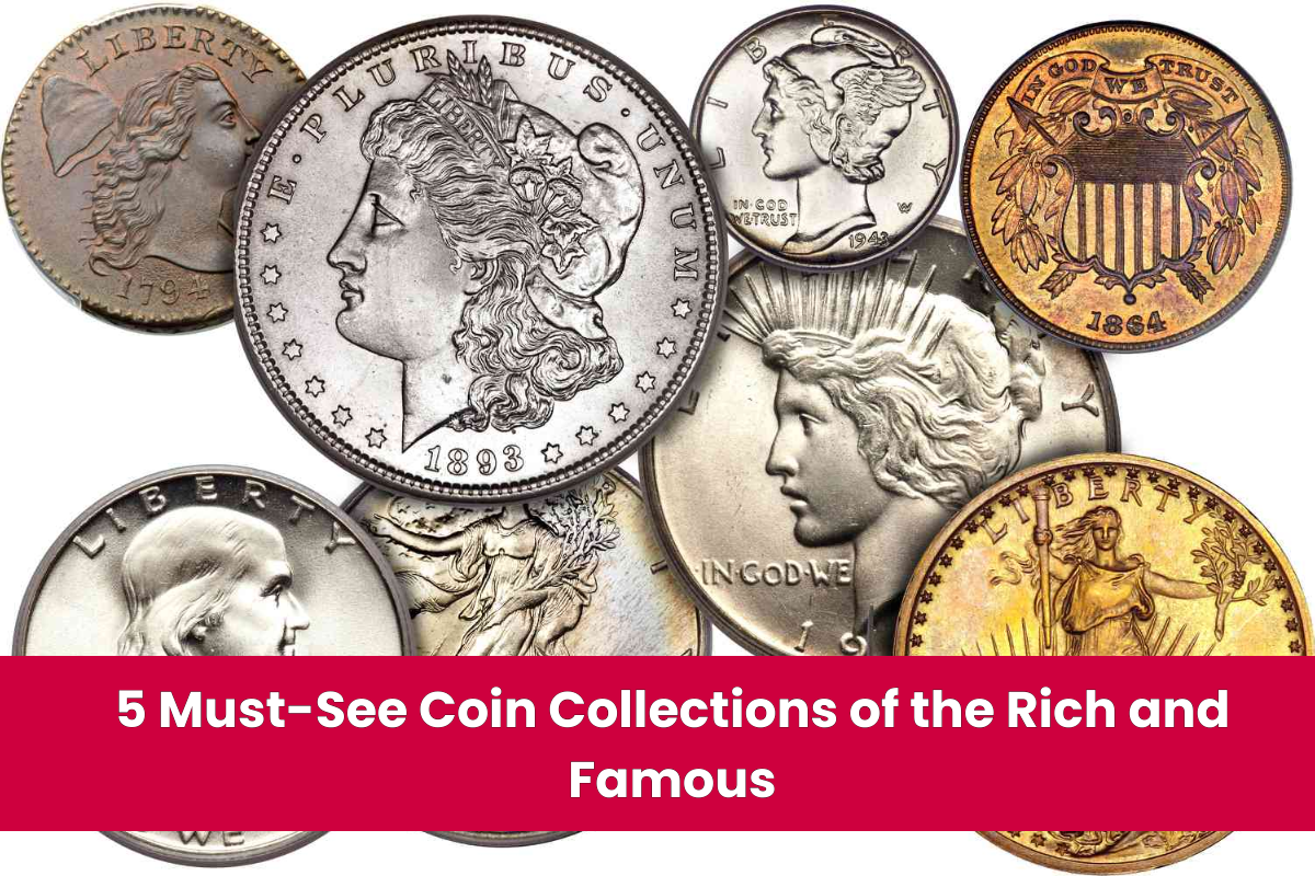 5 Must-See Coin Collections of the Rich and Famous