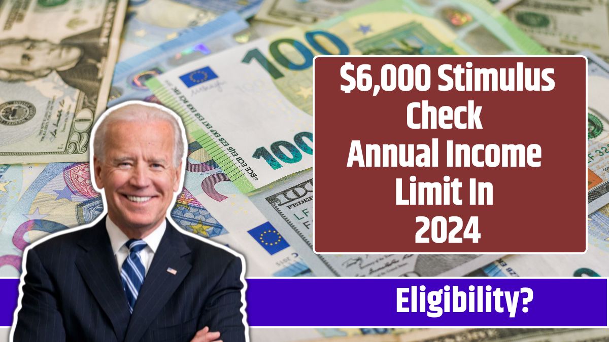 $6,000 Stimulus Check Annual Income Limit In 2024