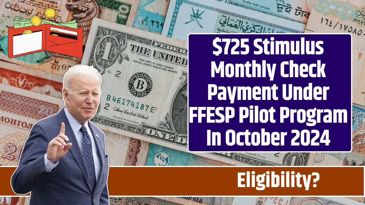 $725 Stimulus Monthly Check Payment Under FFESP Pilot Program In October 2024