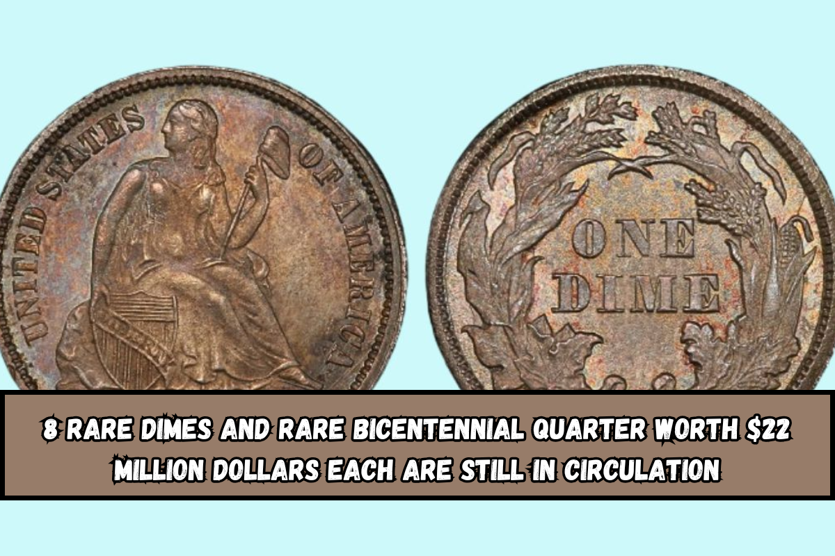 8 Rare Dimes And rare Bicentennial Quarter Worth $22 Million Dollars Each Are Still in Circulation