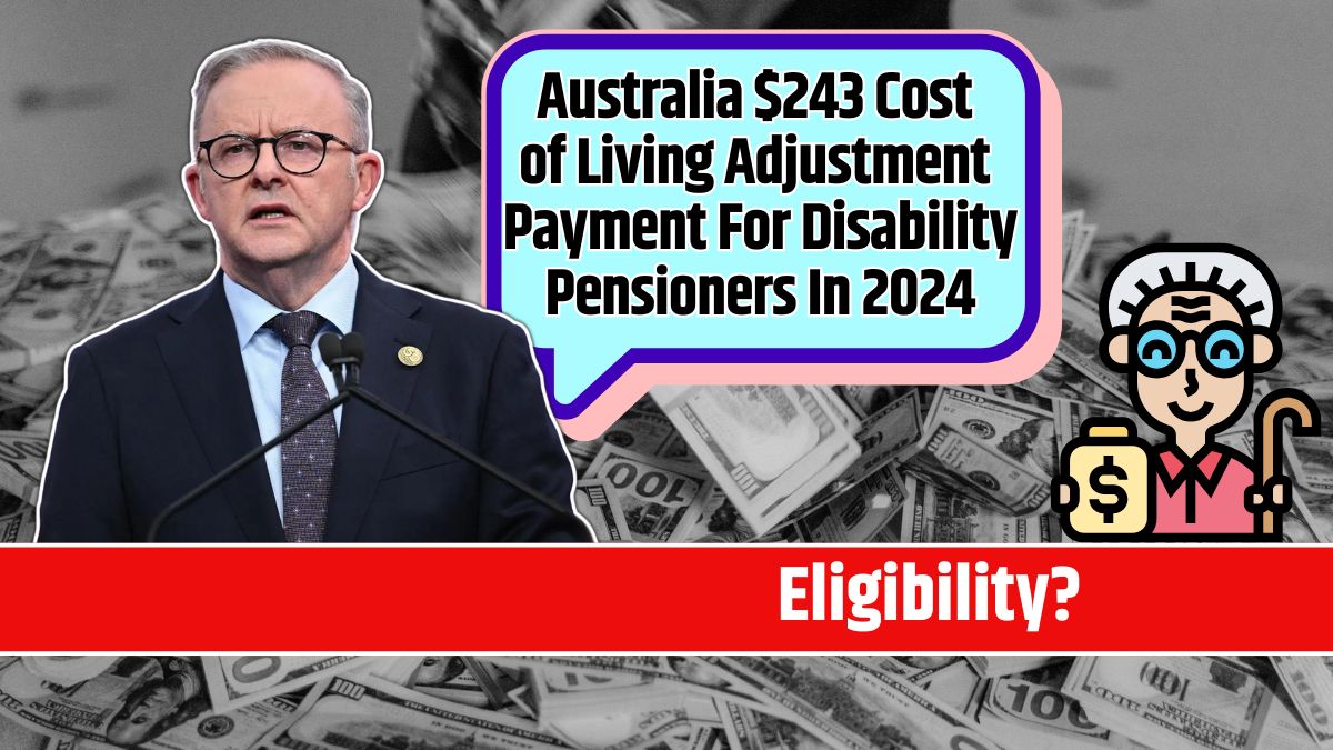 Australia $243 Cost of Living Adjustment Payment For Disability Pensioners In 2024