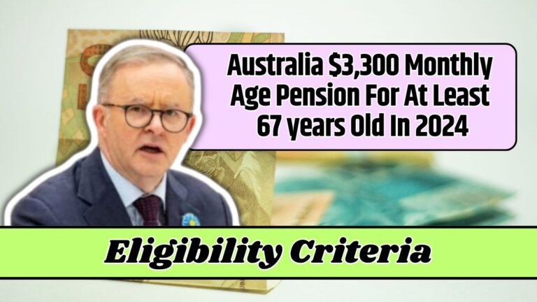 Australia $3,300 Monthly Age Pension For At Least 67 years Old In 2024