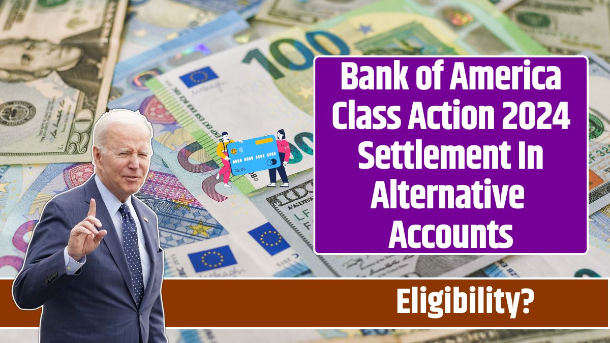 Bank of America Class Action 2024 Settlement In Alternative Accounts