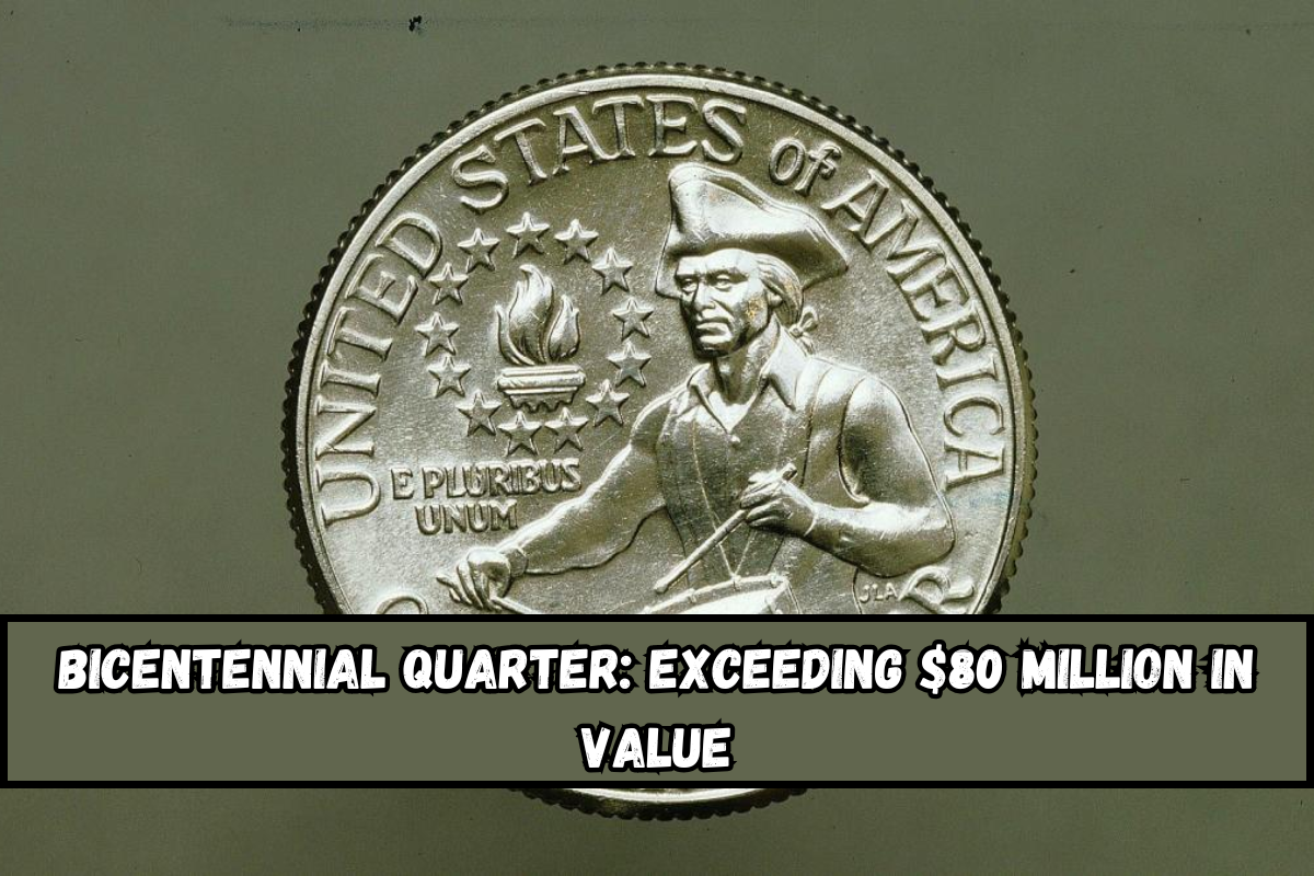 Bicentennial Quarter Exceeding $80 Million in Value