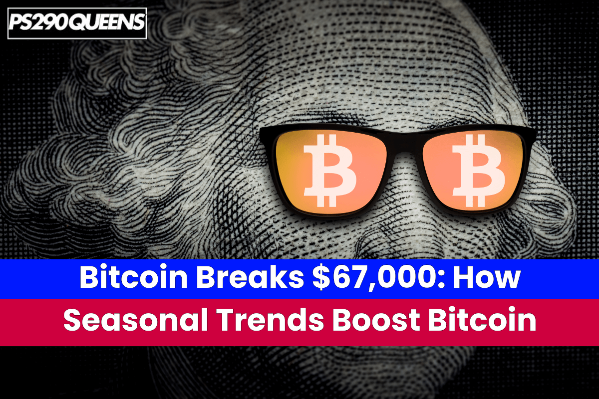 Bitcoin Breaks $67,000 How Seasonal Trends Boost Bitcoin