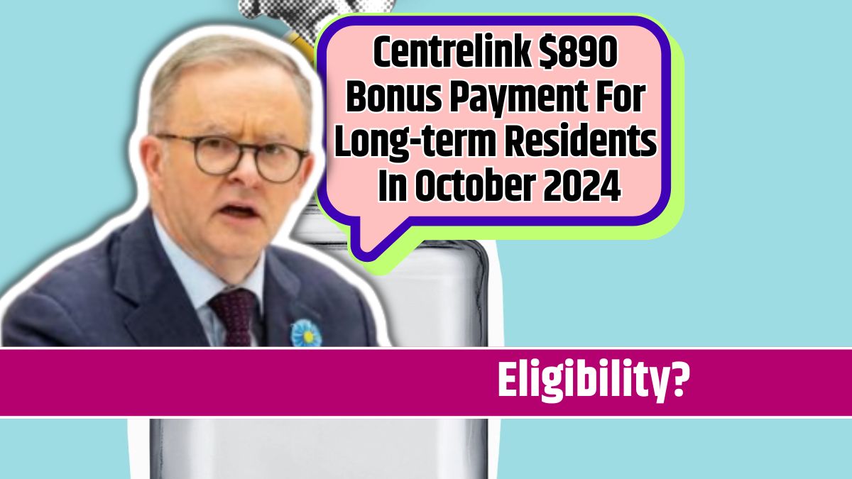 Centrelink $890 Bonus Payment For Long-term Residents In October 2024