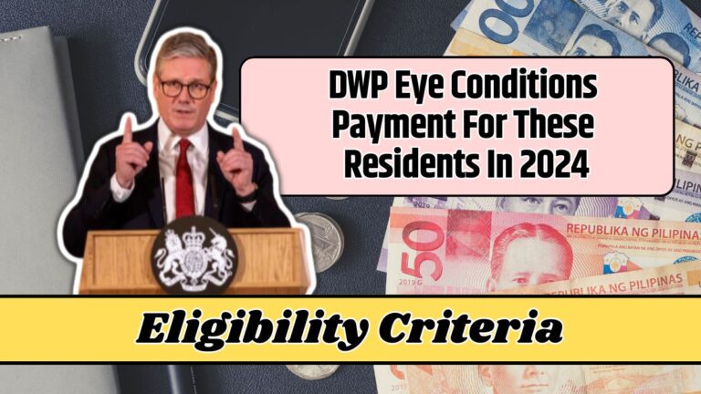 DWP Eye Conditions Payment For These Residents In 2024