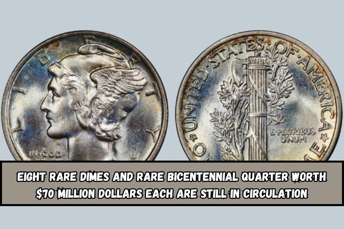 Eight Rare Dimes And rare Bicentennial Quarter Worth $70 Million Dollars Each Are Still in Circulation