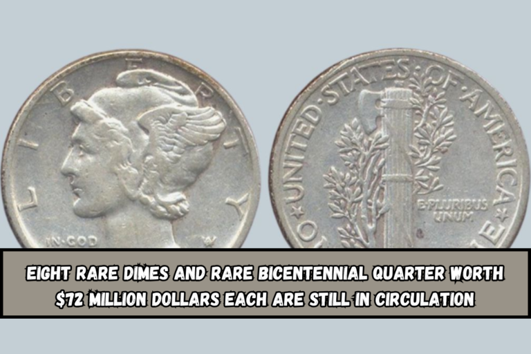 Eight Rare Dimes And rare Bicentennial Quarter Worth $72 Million Dollars Each Are Still in Circulation