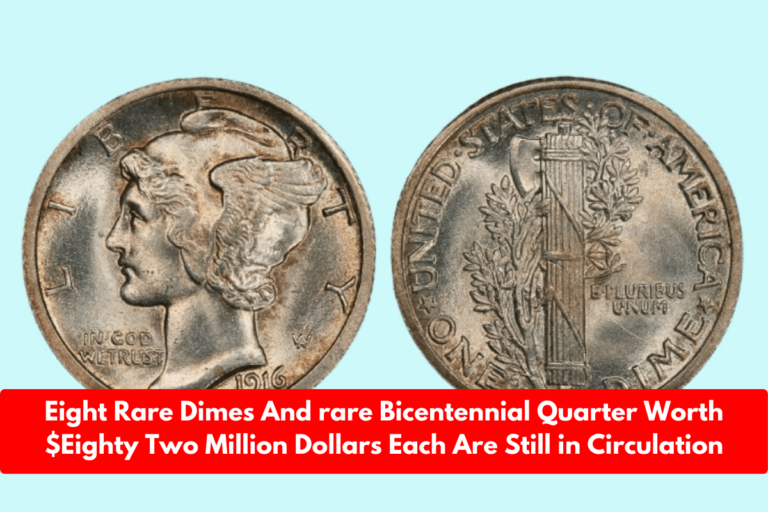 Eight Rare Dimes And rare Bicentennial Quarter Worth $Eighty Two Million Dollars Each Are Still in Circulation