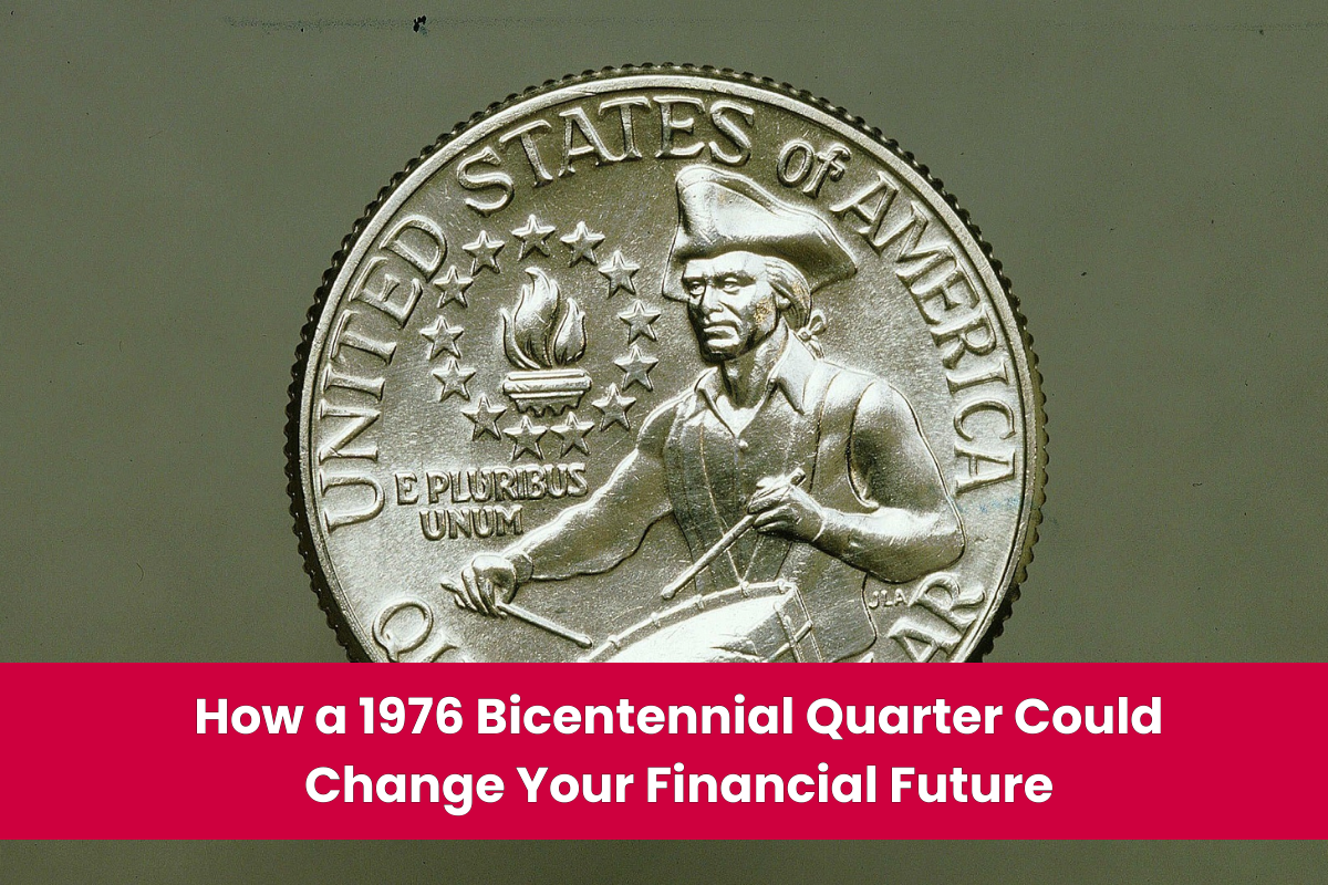 How a 1976 Bicentennial Quarter Could Change Your Financial Future