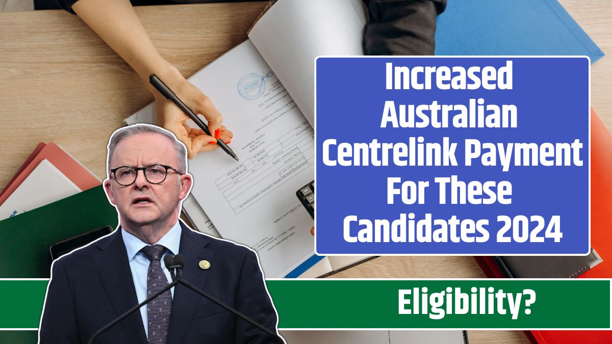 Increased Australian Centrelink Payment For These Candidates 2024