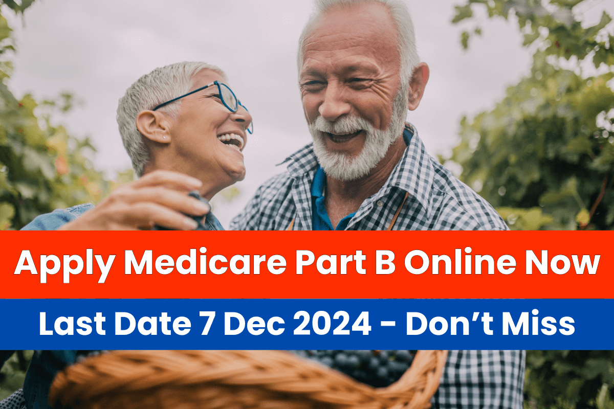 Last Date 7 Dec - Apply Medicare Part B Online Now - Don't lose your $$$$