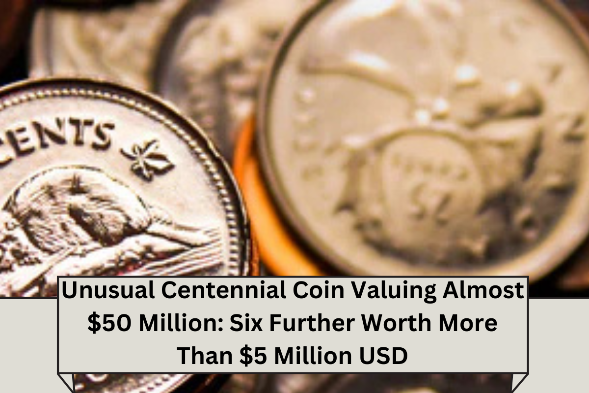 Unusual Centennial Coin Valuing Almost $50 Million