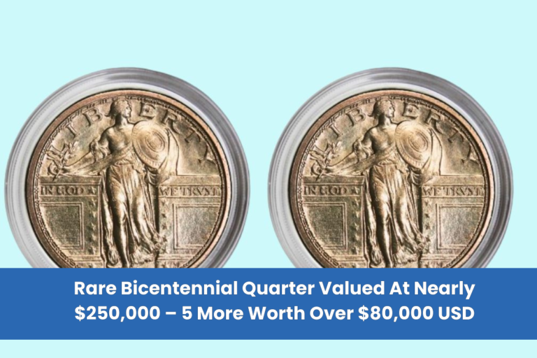 Rare Bicentennial Quarter Valued At Nearly $250,000 – 5 More Worth Over $80,000 USD