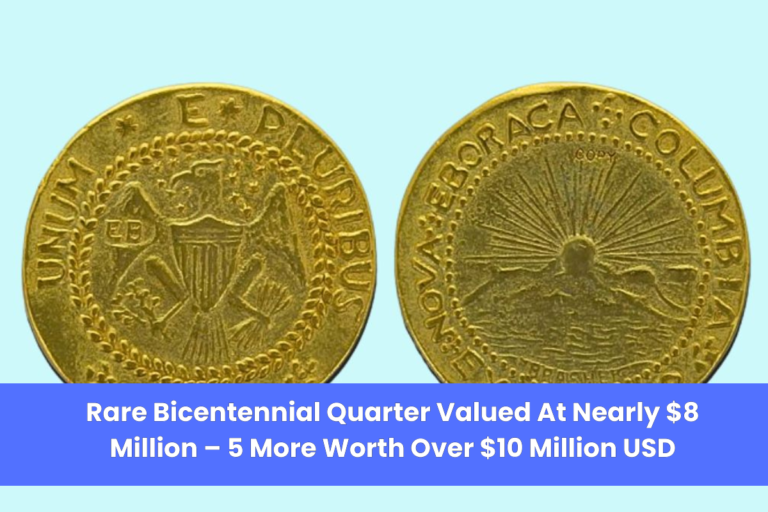 Rare Bicentennial Quarter Valued At Nearly $8 Million – 5 More Worth Over $10 Million USD