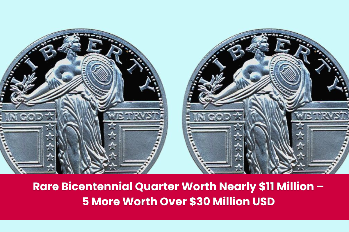 Rare Bicentennial Quarter Worth Nearly $11 Million – 5 More Worth Over $30 Million USD