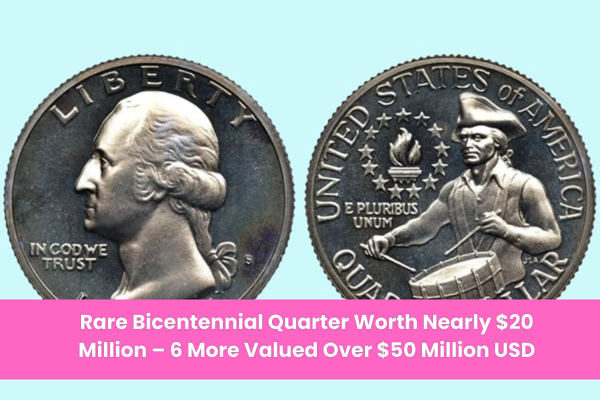 Rare Bicentennial Quarter Worth Nearly $20 Million – 6 More Valued Over $50 Million USD