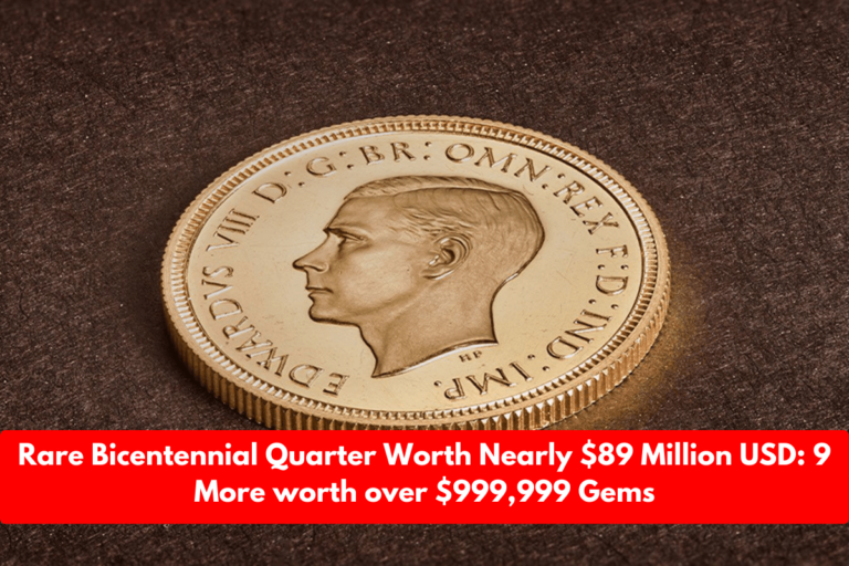 Rare Bicentennial Quarter Worth Nearly $89 Million USD: 9 More worth over $999,999 Gems