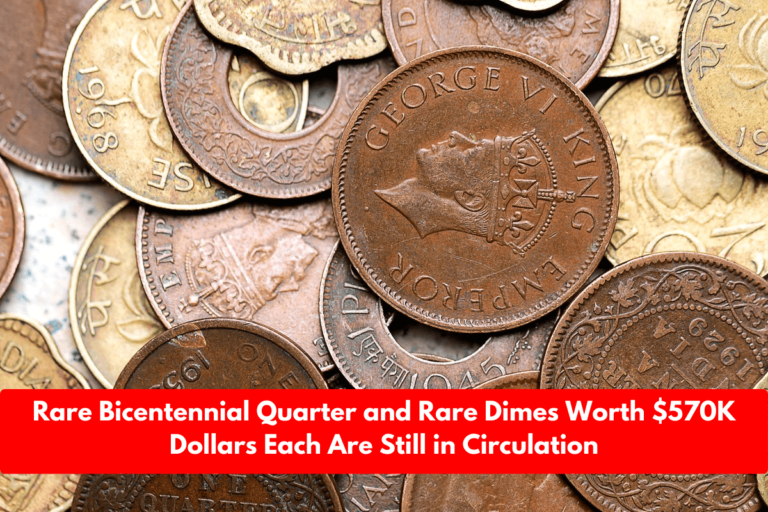 Rare Bicentennial Quarter and Rare Dimes Worth $570K Dollars Each Are Still in Circulation