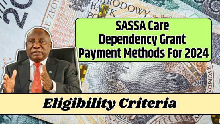 SASSA Care Dependency Grant Payment Methods For 2024