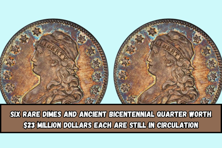 Six Rare Dimes and Ancient Bicentennial Quarter Worth $23 Million Dollars Each Are Still in Circulation