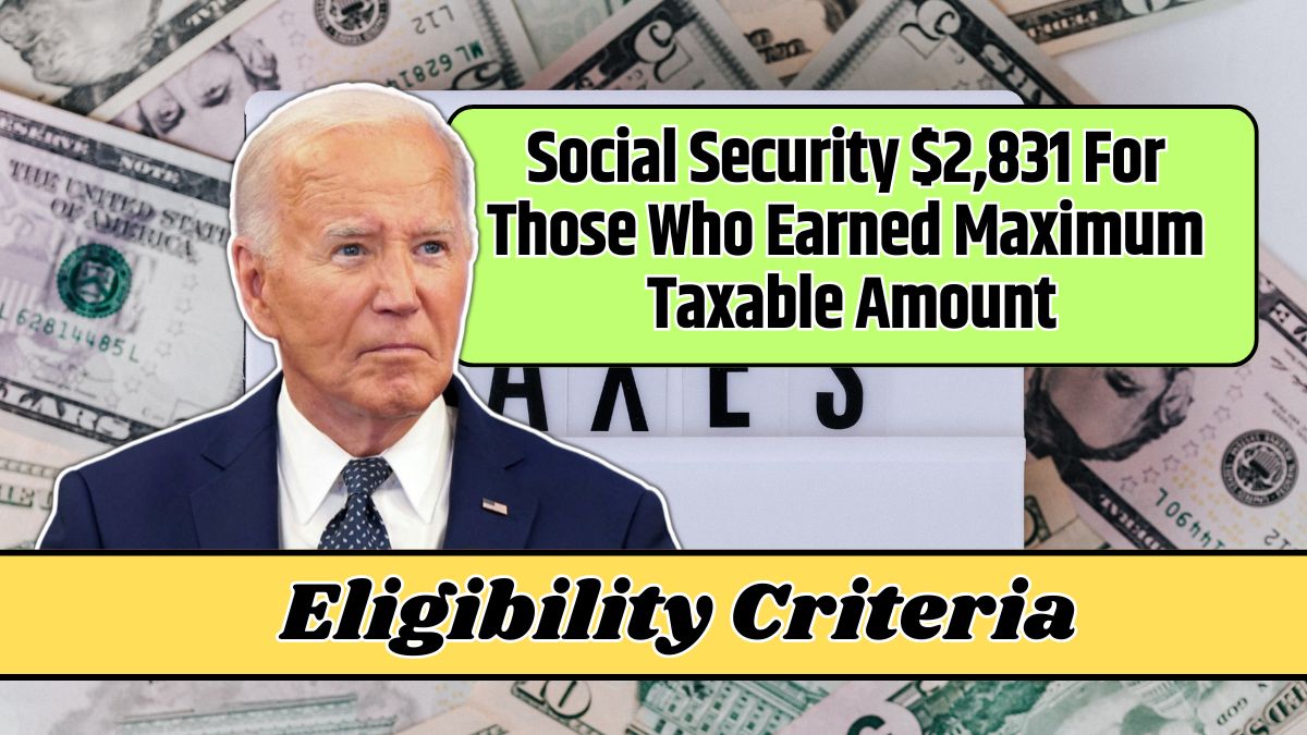 Social Security $2,831 For Those Who Earned Maximum Taxable Amount