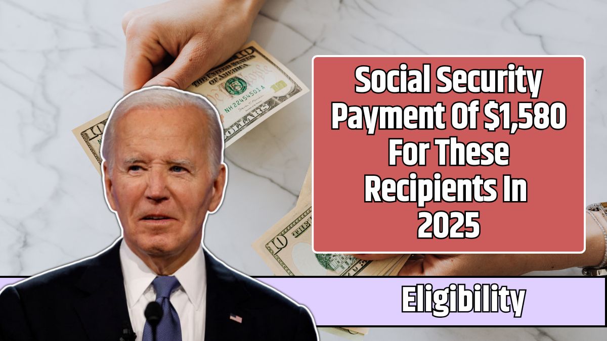 Social Security Payment Of $1,580 For These Recipients In 2025