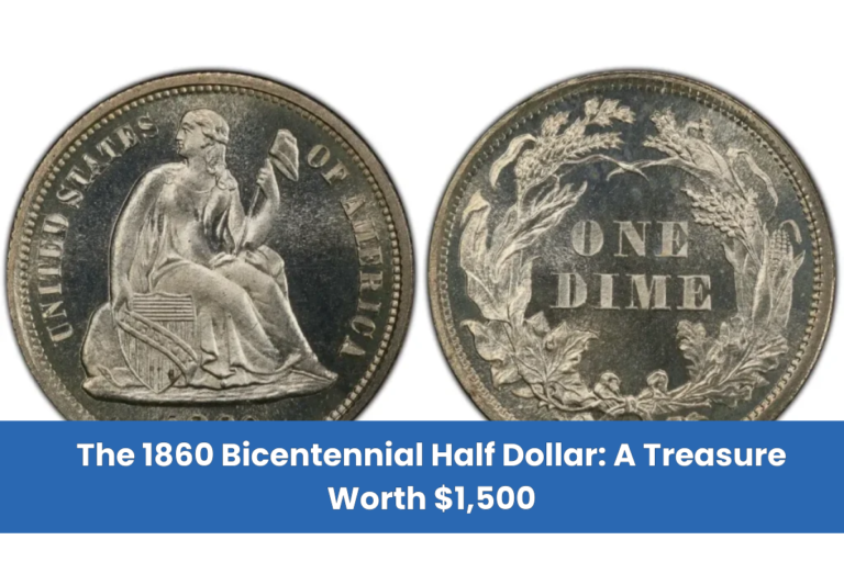 The 1860 Bicentennial Half Dollar A Treasure Worth $1,500