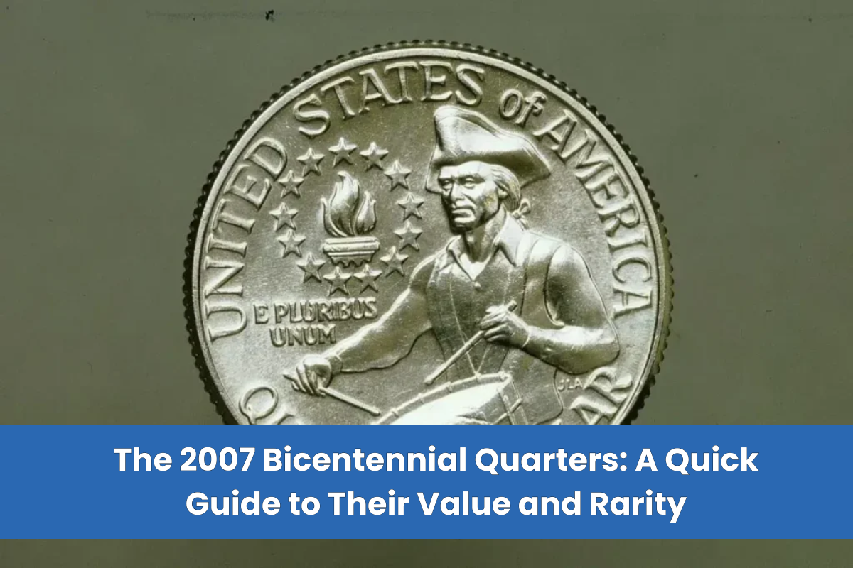 The 2007 Bicentennial Quarters A Quick Guide to Their Value and Rarity