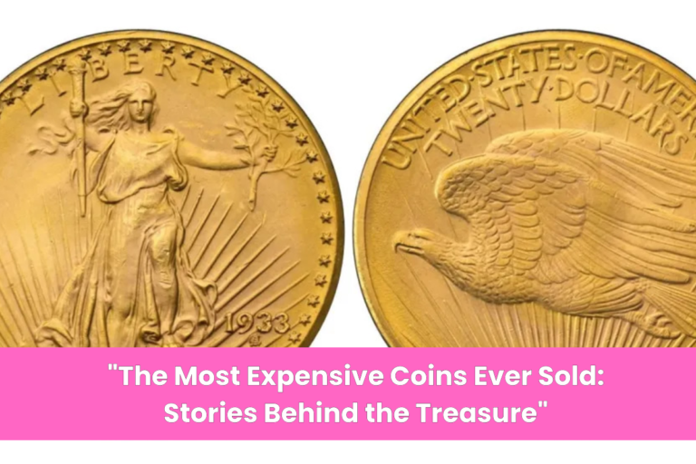 The Most Expensive Coins Ever Sold Stories Behind the Treasure