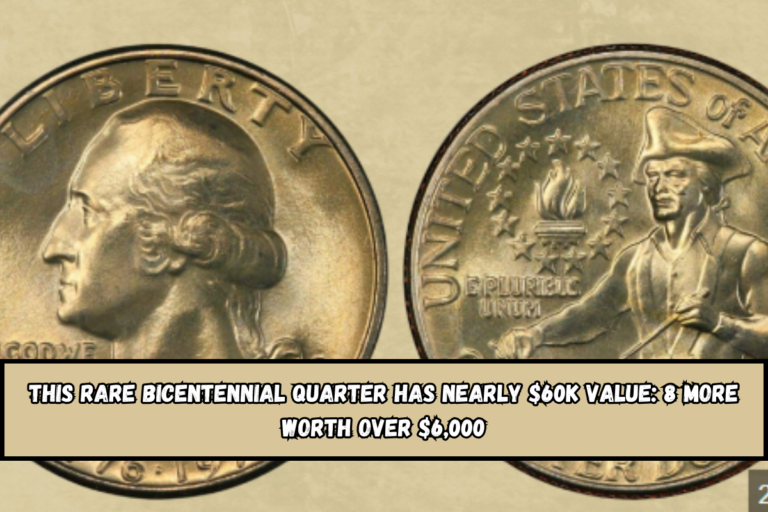 This Rare Bicentennial Quarter Has Nearly $60K Value 8 More Worth Over $6,000