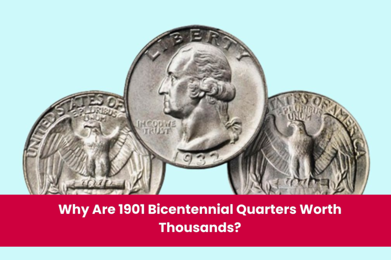 Why Are 1901 Bicentennial Quarters Worth Thousands