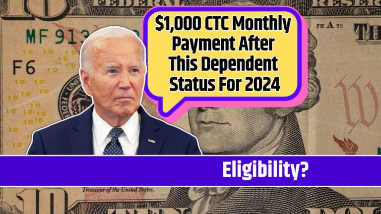 $1,000 CTC Monthly Payment After This Dependent Status For 2024