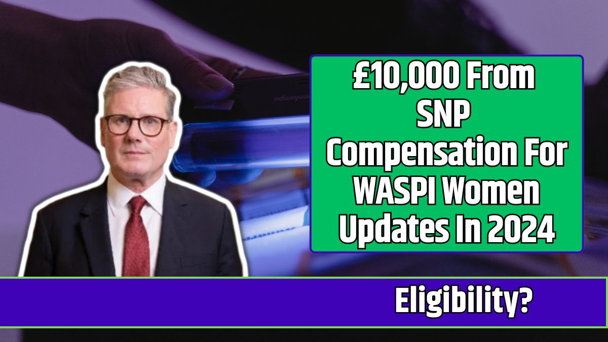 £10,000 From SNP Compensation For WASPI Women Updates In 2024