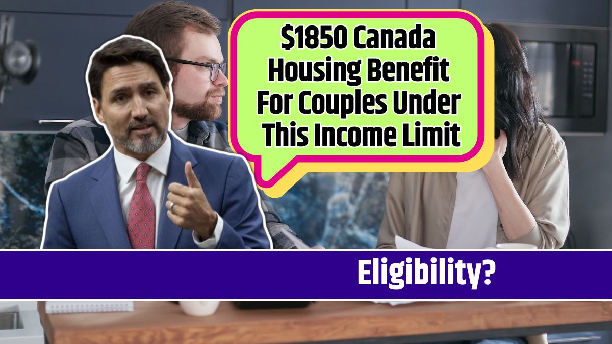 $1850 Canada Housing Benefit For Couples Under This Income Limit