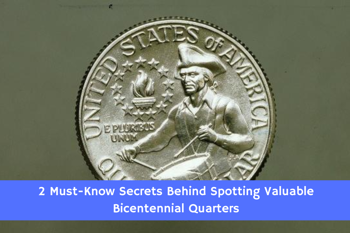 2 Must-Know Secrets Behind Spotting Valuable Bicentennial Quarters